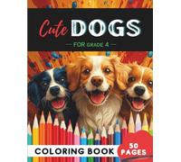 Grade 4 Dogs Coloring Book: 50 Charming Dog Breeds, Happy Pups & Puppy Playtime (Coloring Books for Grade 4 Kids)