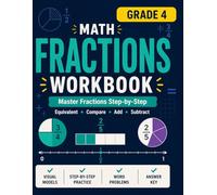 Grade 4 Fractions Workbook: Fractions Workbook Grade 4: Equivalent, Comparing, Adding & Subtracting Fractions with Visual Models, 600+ Practice Problems and Answer Key