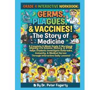 Grade 4 Interactive Workbook: Germs, Plagues, & Vaccines! The Story of Medicine: A Complete 6-Week Grade 4 Workbook Aligning Life Science, History, & ... Heroes Through Interactive Daily Lessons!