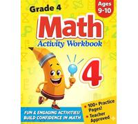 Grade 4 Math Activity Workbook: Engaging Puzzles, Fun Challenges & Skill-Building Exercises for Ages 9-10! Fractions, Multiplication & Mental Math