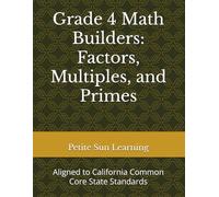 Grade 4 Math Builders: Factors, Multiples, and Primes: Daily Practice for Core Math Skills (Petite Sun Learning Math Core Practice Series)