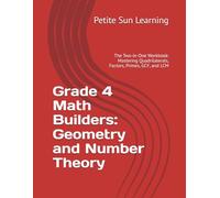 Grade 4 Math Builders: Geometry and Number Theory: The Two-in-One Workbook: Mastering Quadrilaterals, Factors, Primes, GCF, and LCM