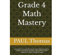 Grade 4 Math Mastery: Complete Curriculum Workbook | Multi-Digit Operations, Fractions, Decimals, Geometry, Measurement, Data Analysis & Problem Solving