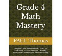 Grade 4 Math Mastery: Complete Curriculum Workbook | Multi-Digit Operations, Fractions, Decimals, Geometry, Measurement, Data Analysis & Problem Solving