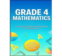 Grade 4 Mathematics: Complete Textbook and Workbook for Fourth Graders - Master Math Skills with Clear Lessons, Practice Problems, and Answer Key (GSU Math Enrichment Series)