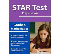 Grade 4 Mathematics STAR Test Prep Workbook - Over 300 Practice Questions with Answers and Explanations for the Renaissance STAR Assessment