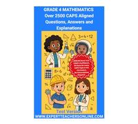 Grade 4 Mathematics Workbook: Over 2500 CAPS (South African School Curriculum) Aligned Questions, Answers and Explanations