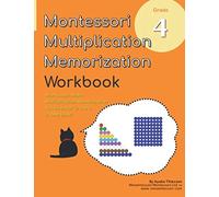 Grade 4 Montessori Math Multiplication Memorization Workbook: Montessori Multiplication Game Activities in One Book!