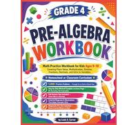 GRADE 4 PRE-ALGEBRA WORKBOOK: Math Practice Workbook for Kids Ages 9-10: Covering Place Value, Multiplication, Division, Fractions, Decimals, and ... Practice Problems, Step-by-Step Example