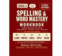 Grade 4 Spelling & Word Mastery Workbook: Canadian Edition: 30-Week Daily Practice System with Canadian English Spelling, Advanced Phonics, ... (SmartSteps Spelling: Canadian Edition)