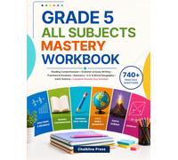 GRADE 5 ALL SUBJECTS WORKBOOK: 740+ Practice Questions • Reading Comprehension • Grammar & Essay Writing • Fractions & Decimals • Geometry • U.S. & ... Answer Key Included (Ascent Scholars Series)