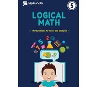 Grade 5 - Logical Math - Word problems for talent and Olympiad: "Elevate Grade 5 Math Skills: Talent and Olympiad Word Problems for Young Problem Solvers"