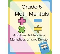 Grade 5 Math Mentals: Addition, Subtraction, Multiplication and Division
