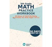 Grade 5 Math Workbook: 50 Days - 10 Questions + Bonus Challenge Each Day (Bright Path Learning)