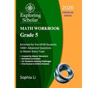 Grade 5 Math Workbook Exploring Scholar (2026) Premium Series: Enriched for Pre-AP/IB Students. 1000+ Advanced Questions to Master Every Topic. (Exploring Scholar Workbooks)