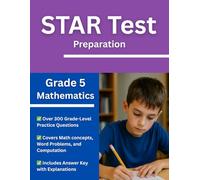 Grade 5 Mathematics STAR Test Prep Workbook - Over 300 Practice Questions with Answers and Explanations for the Renaissance STAR Assessment