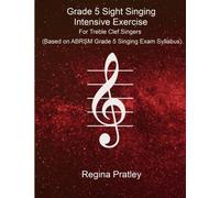 Grade 5 Sight Singing Intensive Exercise For Treble Clef Singers (Based on ABRSM Grade 5 Singing Exam Syllabus)