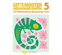 Grade 5/Year 5 Advanced Maths Workbook: 10 Tests for Confidence and Mastery | Mathematical Reasoning Practice for Gifted & High Achieving Kids 4th ... Maths: 10 Mathematical Reasoning Tests)