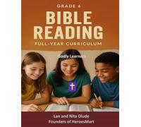 Grade 6 Bible Reading Workbook: Full Year Curriculum: A 36-Week Journey Through the Gospel of John (Godly Learners)