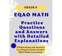 Grade 6 EQAO MATH: Practice Questions and Answers with Detailed Explanations