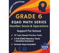 Grade 6 EQAO Math Series: Number Sense & Operations: EQAO Grade 6 Ontario Math 15+ Practice Tests, 3 Mastery Exams,Answer Keys and Step-by-Step Solutions