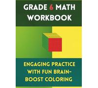 Grade 6 Math Workbook: Engaging Practice with Fun Brain-Boost Coloring: Comprehensive Practice for Ages 11-12 in Fractions, Decimals, Ratios, Algebra, ... Geometry & Word Problems (Math Workbooks)