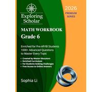 Grade 6 Math Workbook Exploring Scholar (2026) Premium Series: Enriched for Pre-AP/IB Students. 1000+ Advanced Questions to Master Every Topic. (Exploring Scholar Workbooks)
