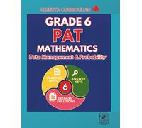 Grade 6 PAT Mathematics: Data Management & Probability| Alberta Curriculum Practice Tests, Mastery Exams, Answer Keys & Step-by-Step Solutions (2026 Update) (Grade 6 PAT MATH SERIES)