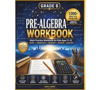 GRADE 6 PRE-ALGEBRA WORKBOOK: MATH PRACTICE WORKBOOK FOR KIDS AGES 11-12: Covering Ratios, Percentages, Exponents, Integers, and Equations