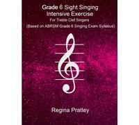 Grade 6 Sight Singing Intensive Exercise for Treble Clef Singers (Based on ABRSM Grade 6 Singing Exam Syllabus)