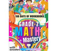 Grade 7 Math Mastery | 180 Days of Math Workbooks: 1821 Problems of Algebra, Geometry, Percent, Ratio, Mean, Median, Mode and More