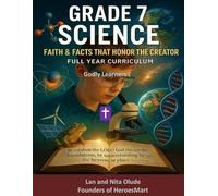 Grade 7 Science: Faith & Facts That Honor the Creator: Full-Year Middle School Curriculum with 36 Weeks of Lessons, Labs, and Bible Connections (Godly Learners)
