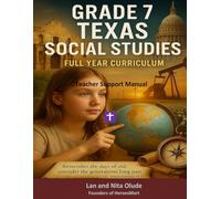 Grade 7 Social Studies Teacher Support Manual: Full Year Curriculum for the Godly Learner (Godly Learners)