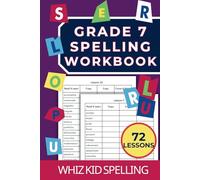Grade 7 Spelling Workbook: 72 Lessons with 540 Words. Master Reading and Writing Common English Words. (Spelling Practice Workbooks: The Learn-Copy-Cover-Write Method)