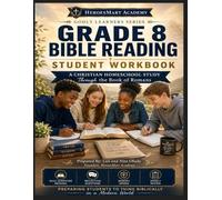 Grade 8 Bible Reading Student Workbook: A Christian Homeschool Study Through the Book of Romans: Faith-Based Daily Scripture Reading, Reflection ... for Middle School Students (Godly Learners)