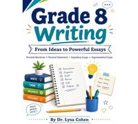 Grade 8 Writing: From Ideas to Powerful Essays: Personal Narratives • Personal Statements • Expository Essays • Argumentative Essays