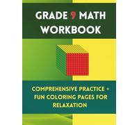 Grade 9 Math Workbook: Comprehensive Practice + Fun Coloring Pages for Relaxation: Practice Problems, Step-by-Step Solutions, and Relaxing Coloring Activities for Students (Math Workbooks)