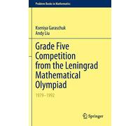 Grade Five Competition from the Leningrad Mathematical Olympiad – 1979-1992 – Springer Verlag