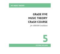 Grade Five Music Theory Crash Course for ABRSM Candidates (My Music Theory Handbooks for ABRSM Candidates)