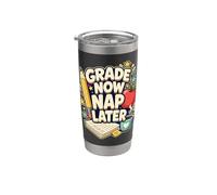 Grade Now NAP Later Teacher Grading Stainless Steel Insulated Tumbler