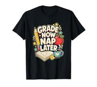Grade Now NAP Later Teacher Grading T-Shirt