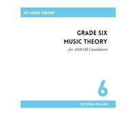 Grade Six Music Theory for ABRSM Candidates: 2nd Edition: 6 (MyMusicTheory Handbooks for ABRSM Candidates)