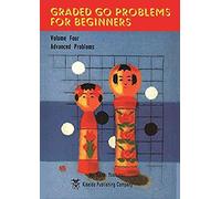 Graded Go Problems for Beginners: Volume Four. Advanced Problems (4)