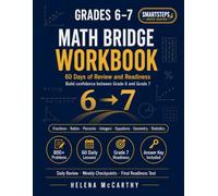 Grades 6-7 Math Bridge Workbook: 60 Days of Grade 6 Review and Grade 7 Readiness with Fractions, Ratios, Percents, Integers, Equations, Geometry, ... Answer Key (SmartSteps Math Grade 6 Series)