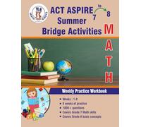 GRADES 7 to 8 : ACT Aspire Summer Math Bridge Activities (ACT Aspire Test Preparation by Math-Knots)