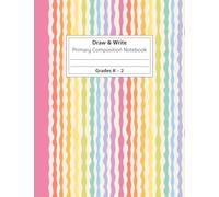 Grades K-2 Primary Composition Notebook: Creative Draw and Write Journal with Dotted Midline and Picture Space, with Handwriting Practice Sheets and More