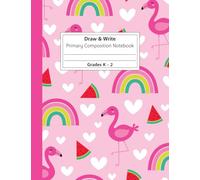 Grades K-2 Primary Composition Notebook: Pink Flamingo Creative Draw and Write Journal with Dotted Midline and Picture Space, with Handwriting Practice Sheets