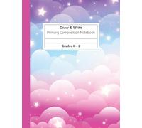 Grades K-2 Primary Composition Notebook: With Drawing Space and Dotted Midline for Handwriting Practice, for Kindergarten, 1st and 2nd Grade