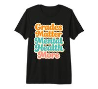 Grades Matter Mental Health More Student School Teacher Premium T-Shirt