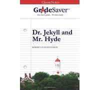 GradeSaver(tm) ClassicNotes Dr. Jekyll and Mr. Hyde